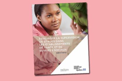 Favoriser la supervision de stages dans les établissements de santé et de services sociaux : Guide et outils
