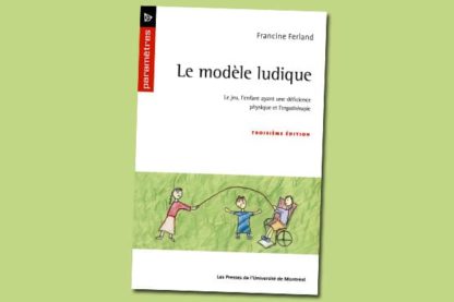 Le modèle ludique : le jeu, l'enfant ayant une déficience physique et l'ergothérapie (3e édition)