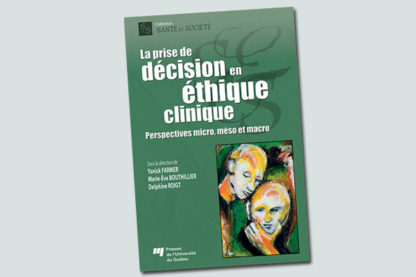 La prise de décision en éthique clinique : perspectives micro, méso et macro