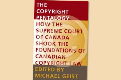 The Copyright Pentalogy: How the Supreme Court of Canada Shook the Foundations of Canadian Copyright Law