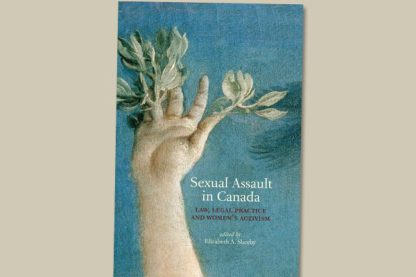 Sexual Assault in Canada: Law, Legal Practice and Women’s Activism