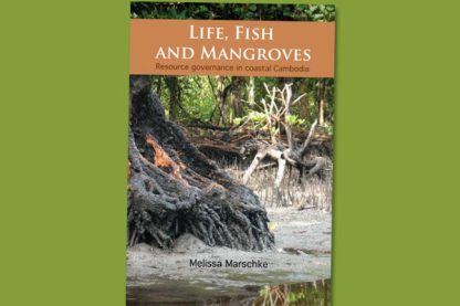 Life, Fish and Mangroves: Resource Governance in Coastal Cambodia