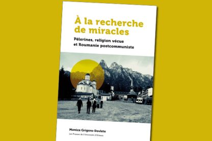 À la recherche de miracles : pèlerines, religion vécue et la Roumanie postcommuniste