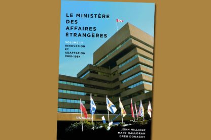Le ministère des Affaires extérieures du Canada : Volume III : Innovation et adaptation, 1968−1984