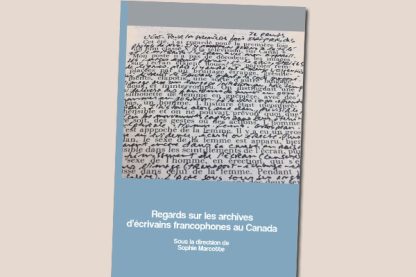 Regards sur les archives d’écrivains francophones au Canada