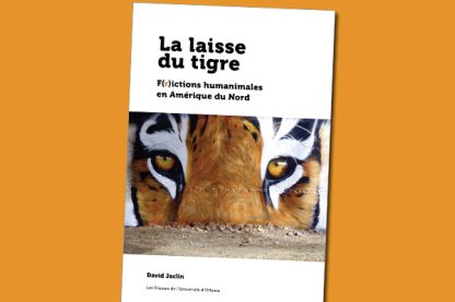La laisse du tigre : f(r)ictions humanimales en Amérique du Nord