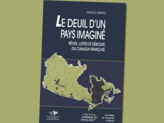 Le Deuil d'un pays imaginé : rêves, luttes et déroute du Canada français