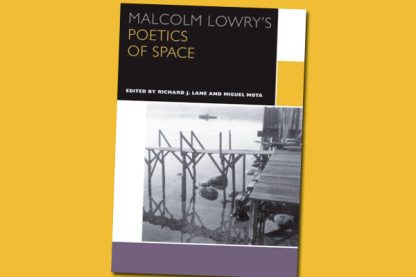 Malcolm Lowry's Poetics of Space