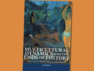 Multicultural Dynamics and the Ends of History: Exploring Kant, Hegel, and Marx