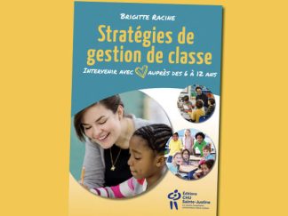 Stratégies de gestion de classe : intervenir avec cœur auprès 6-12 ans